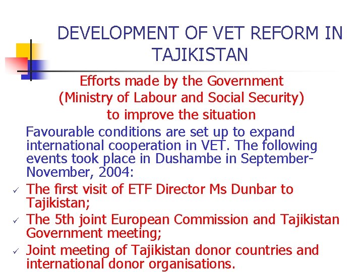 DEVELOPMENT OF VET REFORM IN TAJIKISTAN ü ü ü Efforts made by the Government