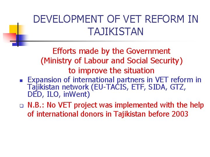 DEVELOPMENT OF VET REFORM IN TAJIKISTAN Efforts made by the Government (Ministry of Labour