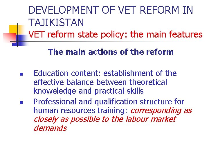 DEVELOPMENT OF VET REFORM IN TAJIKISTAN VET reform state policy: the main features The