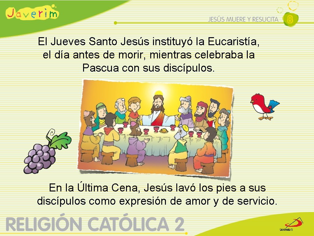 El Jueves Santo Jesús instituyó la Eucaristía, el día antes de morir, mientras celebraba