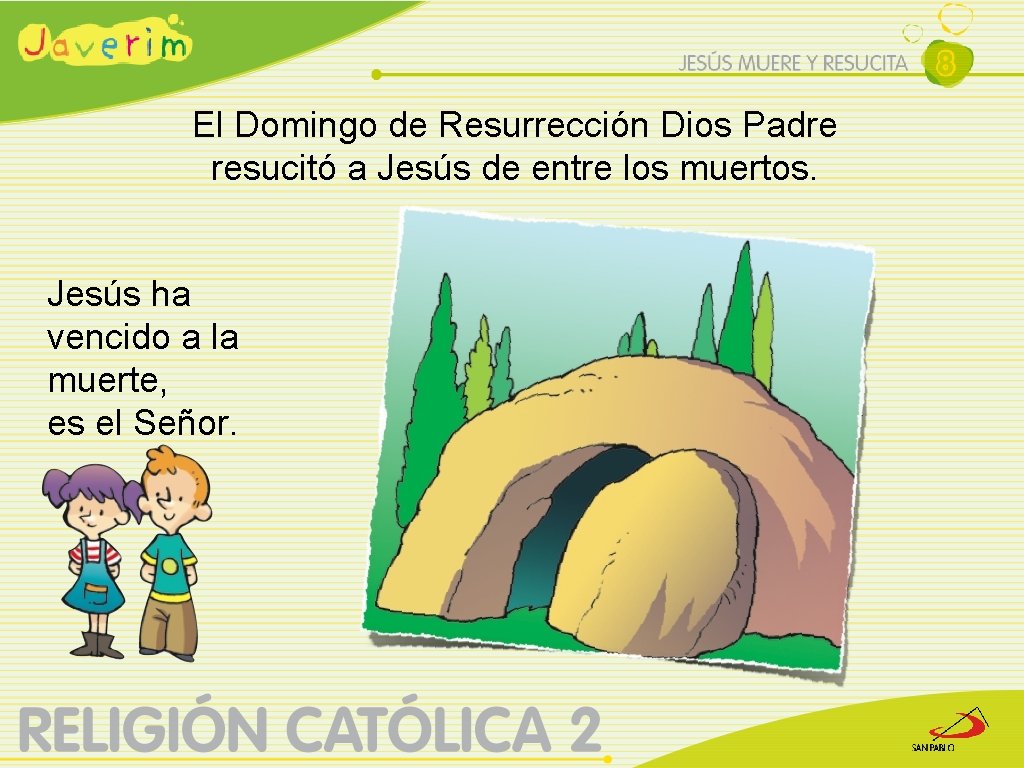 El Domingo de Resurrección Dios Padre resucitó a Jesús de entre los muertos. Jesús