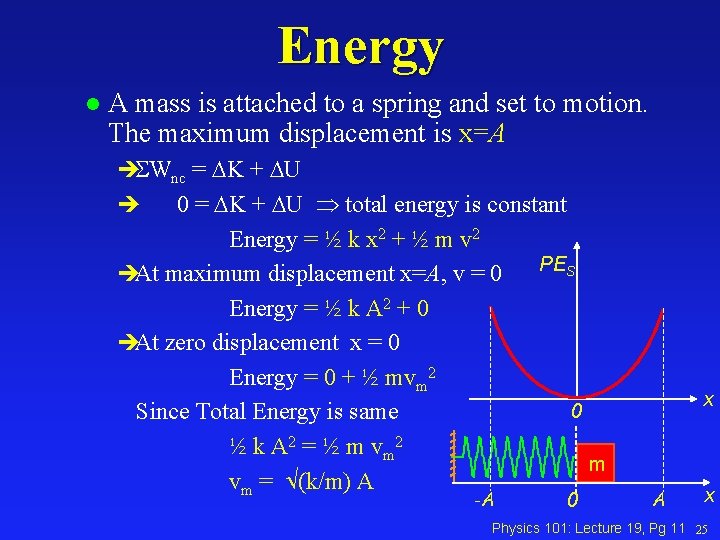 Energy l A mass is attached to a spring and set to motion. The Energy l A mass is attached to a spring and set to motion. The