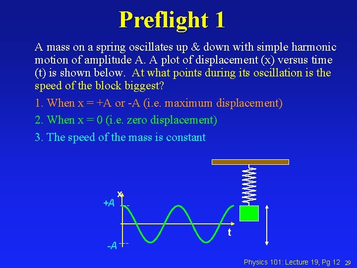 Preflight 1 A mass on a spring oscillates up & down with simple harmonic Preflight 1 A mass on a spring oscillates up & down with simple harmonic