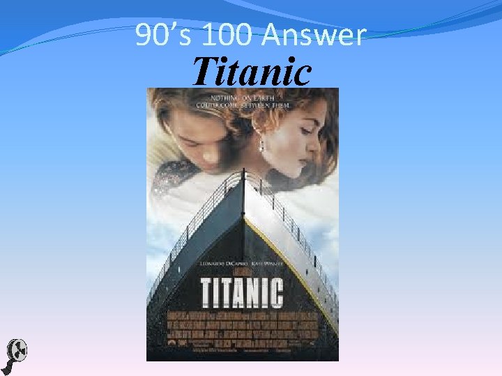 90’s 100 Answer Titanic 
