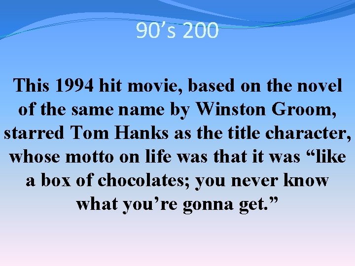 90’s 200 This 1994 hit movie, based on the novel of the same name