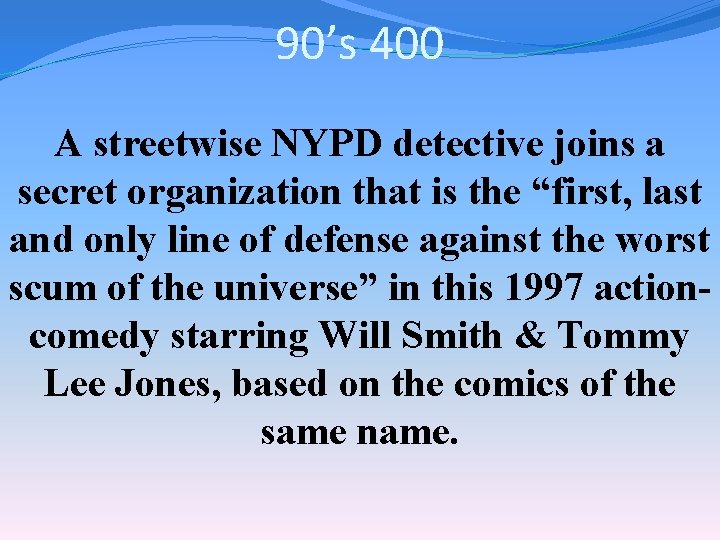90’s 400 A streetwise NYPD detective joins a secret organization that is the “first,