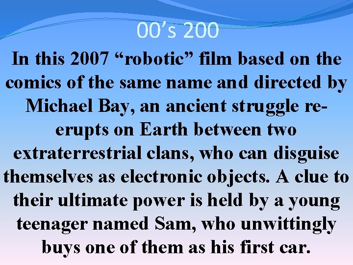 00’s 200 In this 2007 “robotic” film based on the comics of the same