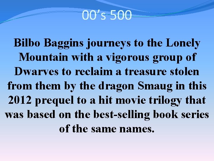 00’s 500 Bilbo Baggins journeys to the Lonely Mountain with a vigorous group of