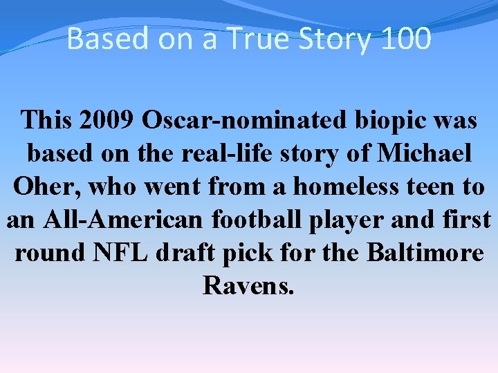 Based on a True Story 100 This 2009 Oscar-nominated biopic was based on the