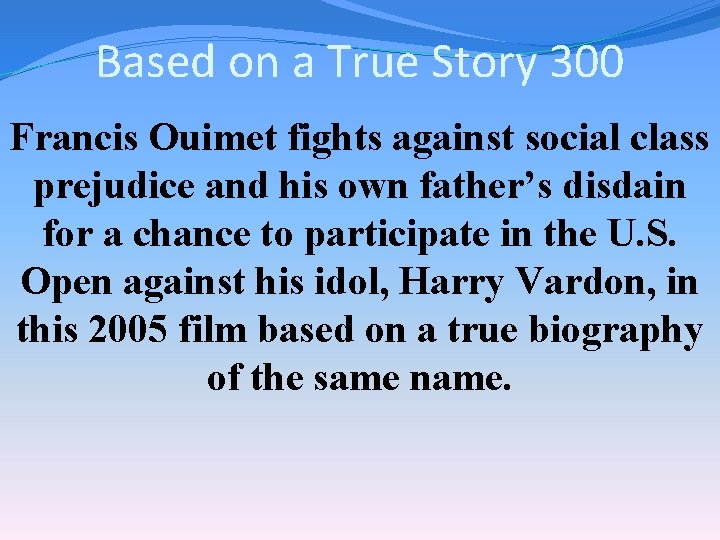 Based on a True Story 300 Francis Ouimet fights against social class prejudice and
