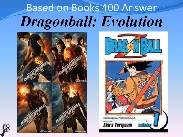 Based on Books 400 Answer Dragonball: Evolution 