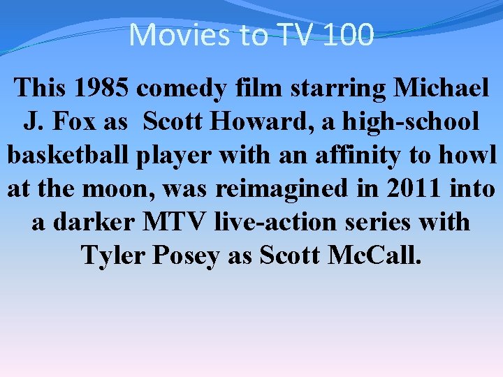 Movies to TV 100 This 1985 comedy film starring Michael J. Fox as Scott