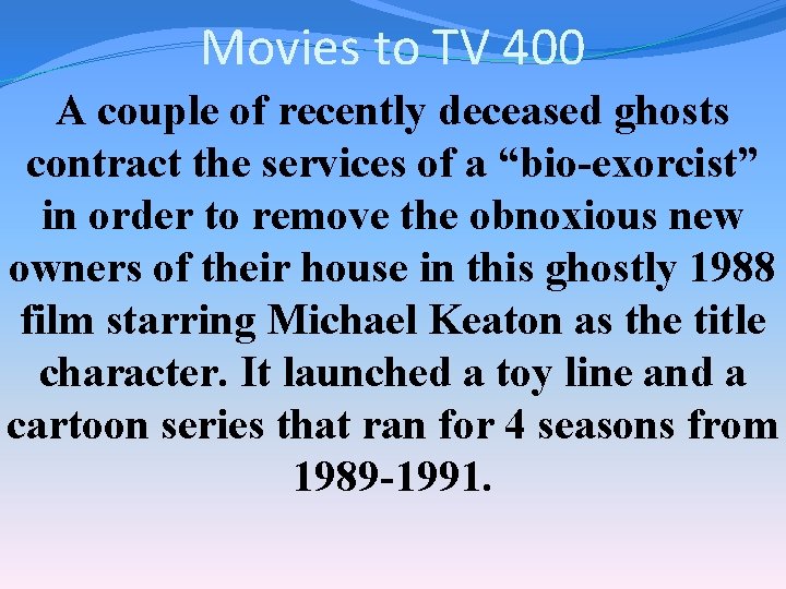 Movies to TV 400 A couple of recently deceased ghosts contract the services of