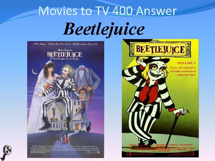 Movies to TV 400 Answer Beetlejuice 