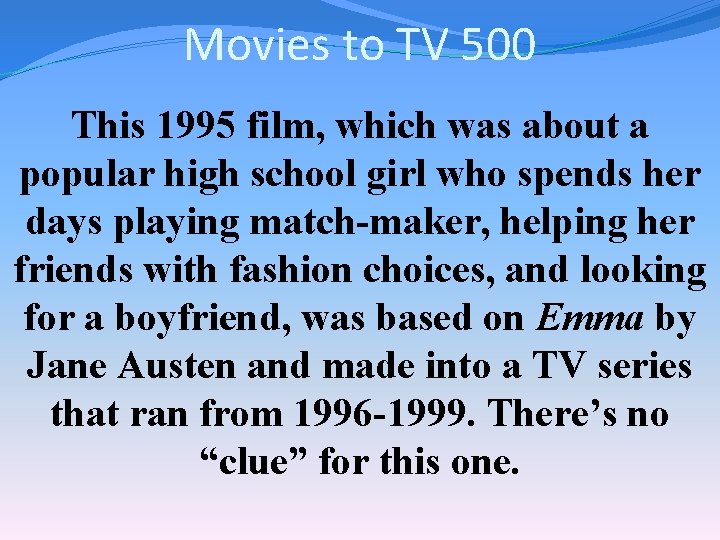 Movies to TV 500 This 1995 film, which was about a popular high school