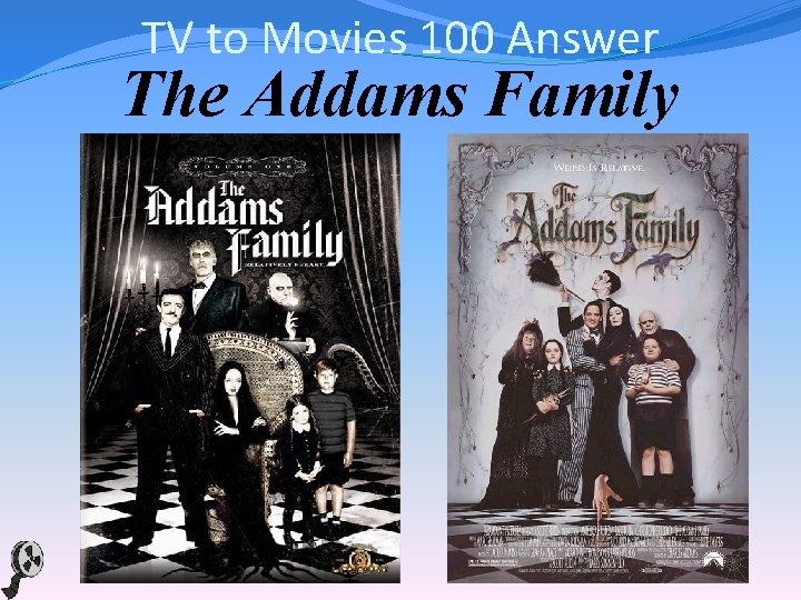 TV to Movies 100 Answer The Addams Family 