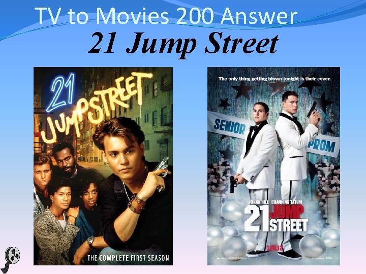 TV to Movies 200 Answer 21 Jump Street 