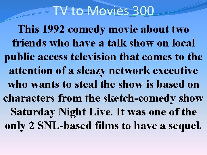 TV to Movies 300 This 1992 comedy movie about two friends who have a