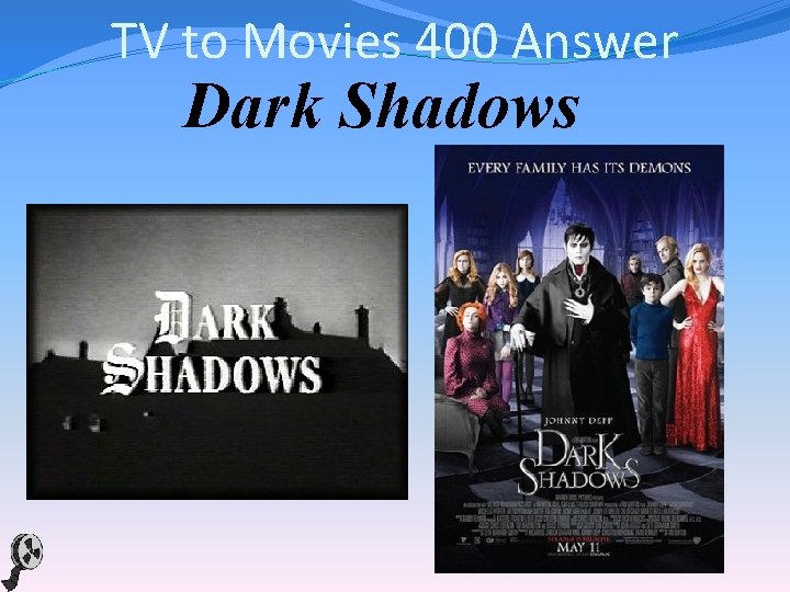 TV to Movies 400 Answer Dark Shadows 