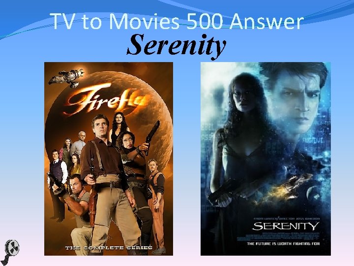 TV to Movies 500 Answer Serenity 