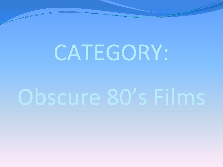 CATEGORY: Obscure 80’s Films 