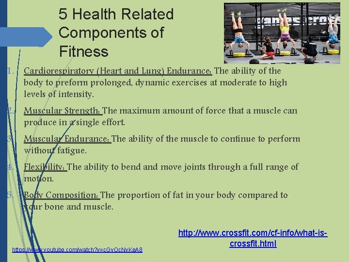 5 Health Related Components of Fitness 1. Cardiorespiratory (Heart and Lung) Endurance: The ability