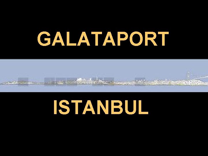 GALATAPORT ISTANBUL 