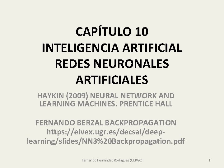 CAPÍTULO 10 INTELIGENCIA ARTIFICIAL REDES NEURONALES ARTIFICIALES HAYKIN (2009) NEURAL NETWORK AND LEARNING MACHINES.