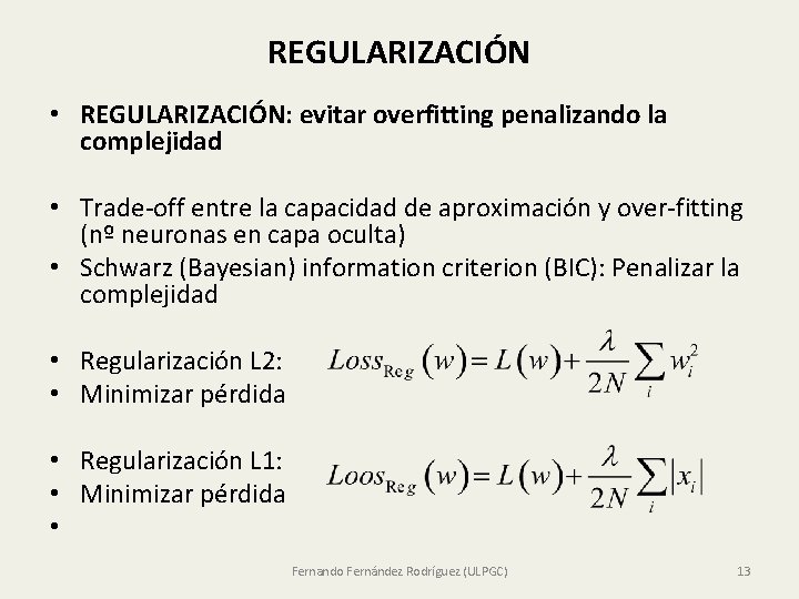 REGULARIZACIÓN • REGULARIZACIÓN: evitar overfitting penalizando la complejidad • Trade-off entre la capacidad de