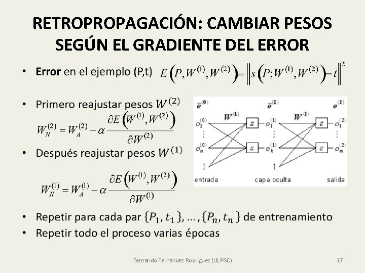 RETROPROPAGACIÓN: CAMBIAR PESOS SEGÚN EL GRADIENTE DEL ERROR • Fernando Fernández Rodríguez (ULPGC) 17