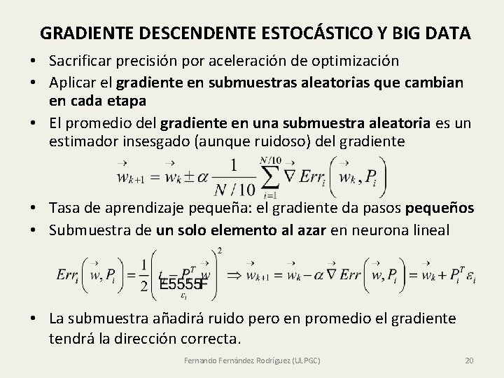 GRADIENTE DESCENDENTE ESTOCÁSTICO Y BIG DATA • Sacrificar precisión por aceleración de optimización •