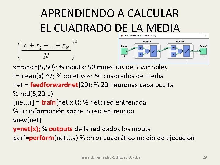 APRENDIENDO A CALCULAR EL CUADRADO DE LA MEDIA x=randn(5, 50); % inputs: 50 muestras