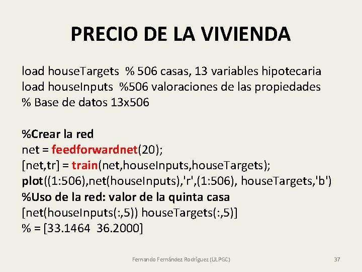 PRECIO DE LA VIVIENDA load house. Targets % 506 casas, 13 variables hipotecaria load