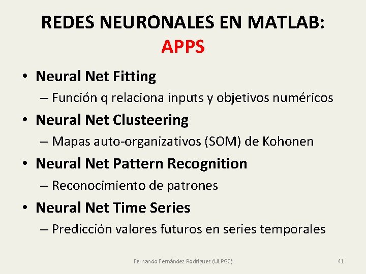 REDES NEURONALES EN MATLAB: APPS • Neural Net Fitting – Función q relaciona inputs