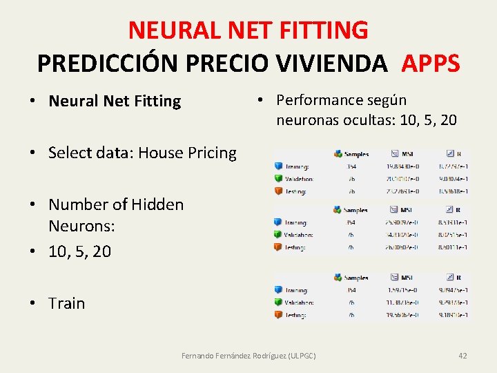 NEURAL NET FITTING PREDICCIÓN PRECIO VIVIENDA APPS • Neural Net Fitting • Performance según