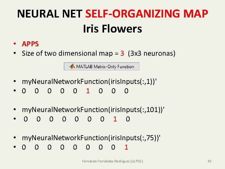 NEURAL NET SELF-ORGANIZING MAP Iris Flowers • APPS • Size of two dimensional map NEURAL NET SELF-ORGANIZING MAP Iris Flowers • APPS • Size of two dimensional map