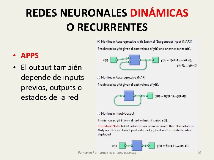 REDES NEURONALES DINÁMICAS O RECURRENTES • APPS • El output también depende de inputs REDES NEURONALES DINÁMICAS O RECURRENTES • APPS • El output también depende de inputs