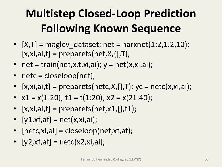 Multistep Closed-Loop Prediction Following Known Sequence • [X, T] = maglev_dataset; net = narxnet(1: