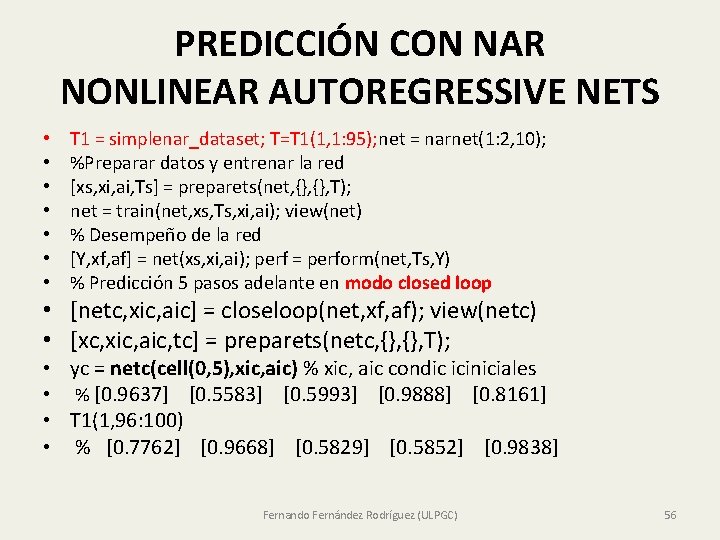 PREDICCIÓN CON NAR NONLINEAR AUTOREGRESSIVE NETS • • T 1 = simplenar_dataset; T=T 1(1,