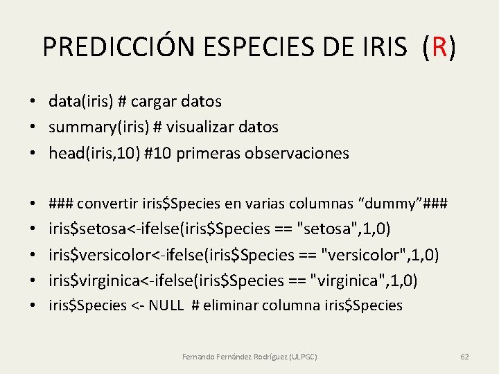 PREDICCIÓN ESPECIES DE IRIS (R) • data(iris) # cargar datos • summary(iris) # visualizar