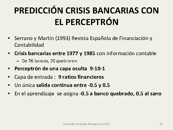 PREDICCIÓN CRISIS BANCARIAS CON EL PERCEPTRÓN • Serrano y Martín (1993) Revista Española de