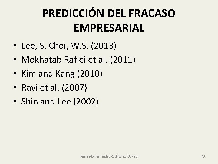 PREDICCIÓN DEL FRACASO EMPRESARIAL • • • Lee, S. Choi, W. S. (2013) Mokhatab