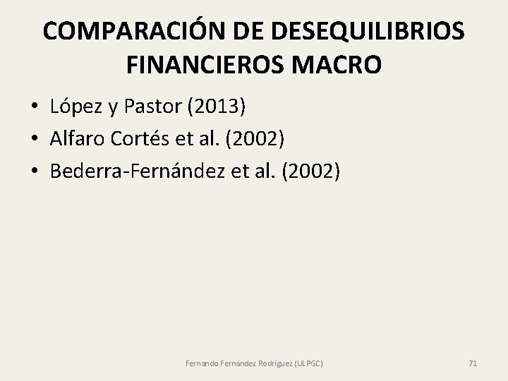 COMPARACIÓN DE DESEQUILIBRIOS FINANCIEROS MACRO • López y Pastor (2013) • Alfaro Cortés et