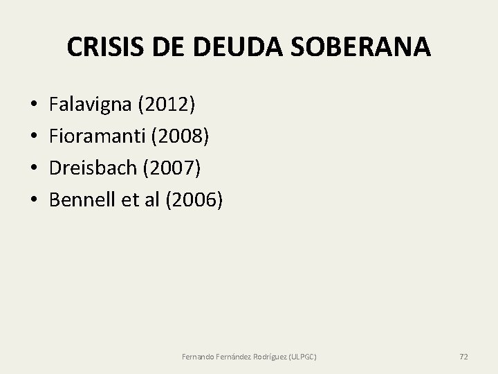 CRISIS DE DEUDA SOBERANA • • Falavigna (2012) Fioramanti (2008) Dreisbach (2007) Bennell et