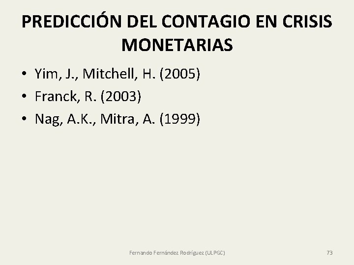 PREDICCIÓN DEL CONTAGIO EN CRISIS MONETARIAS • Yim, J. , Mitchell, H. (2005) •