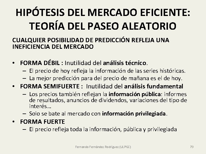 HIPÓTESIS DEL MERCADO EFICIENTE: TEORÍA DEL PASEO ALEATORIO CUALQUIER POSIBILIDAD DE PREDICCIÓN REFLEJA UNA