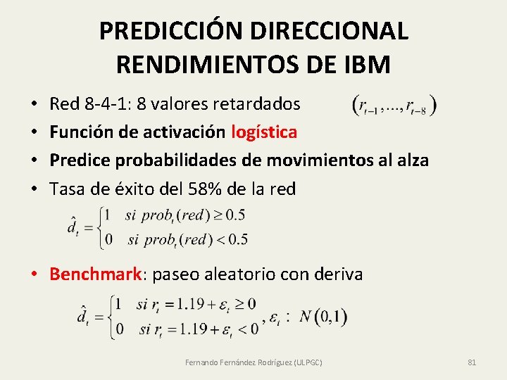 PREDICCIÓN DIRECCIONAL RENDIMIENTOS DE IBM • • Red 8 -4 -1: 8 valores retardados