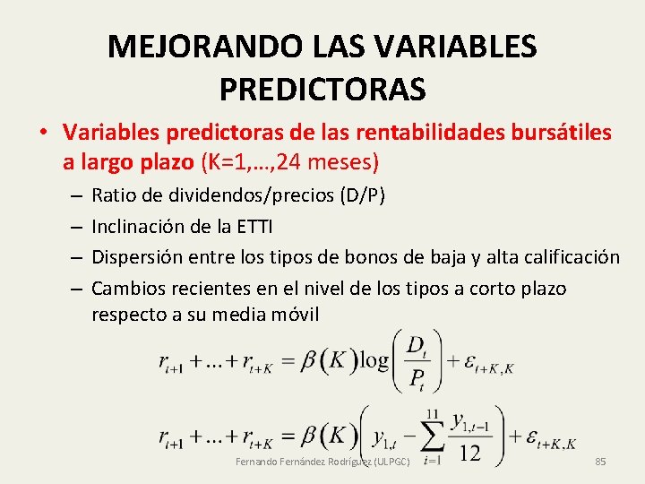 MEJORANDO LAS VARIABLES PREDICTORAS • Variables predictoras de las rentabilidades bursátiles a largo plazo