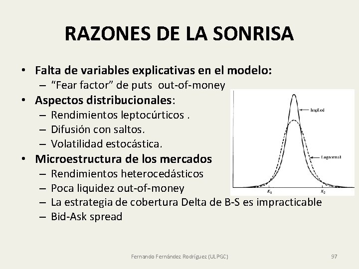 RAZONES DE LA SONRISA • Falta de variables explicativas en el modelo: – “Fear