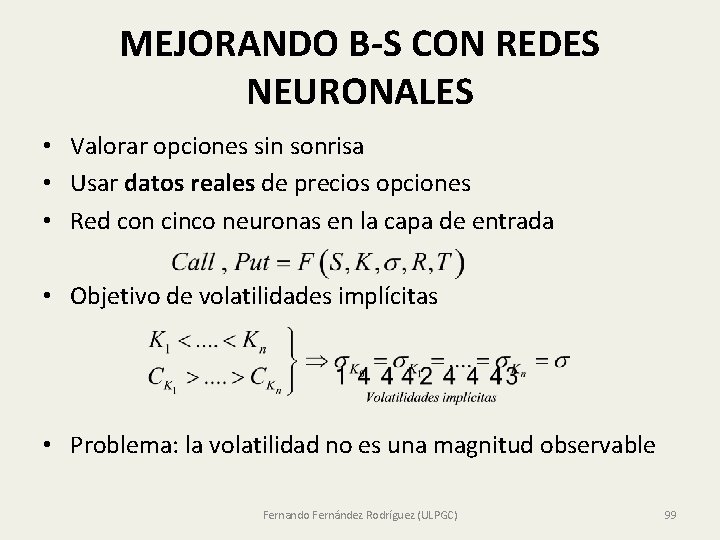 MEJORANDO B-S CON REDES NEURONALES • Valorar opciones sin sonrisa • Usar datos reales MEJORANDO B-S CON REDES NEURONALES • Valorar opciones sin sonrisa • Usar datos reales